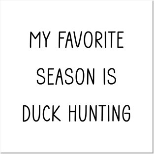 My Favorite Season is Duck Hunting Posters and Art